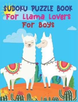 Paperback SUDOKU Puzzle Book For Llama Lovers For Boys: 250 Sudoku Puzzles Easy - Medium - Hard - Difficult With Solution - Best Sudoku For Boys - large print s Book