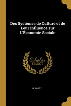 Paperback Des Systèmes de Culture et de Leur Influence sur L'Économie Sociale [French] Book