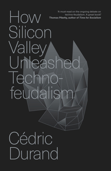 Paperback How Silicon Valley Unleashed Techno-Feudalism: The Making of the Digital Economy Book