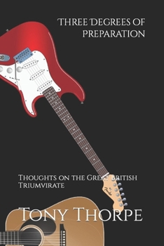 Paperback Three Degrees of Preparation: Thoughts on the Great British Triumvirate Book