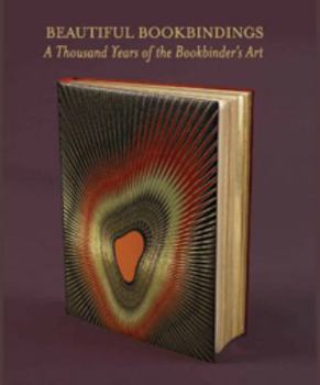 Beautiful Bookbindings: A Thousand Years of the Bookbinder's Art