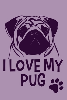 Paperback I Love My Pug: Blank Lined Notebook Journal: Gifts For Dog Lovers Him Her 6x9 - 110 Blank Pages - Plain White Paper - Soft Cover Book