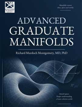 Advanced Graduate Manifolds: Bundles, Connections, Curvature, Global Geometry, and Modern Applications (Mathematical Graduate Books from The Scottish Science Society)
