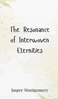 Hardcover The Resonance of Interwoven Eternities Book