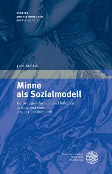 Hardcover Minne ALS Sozialmodell: Konstitutionsformen Des Hofischen in Sang Und 'rede' (12.-15. Jahrhundert) [German] Book