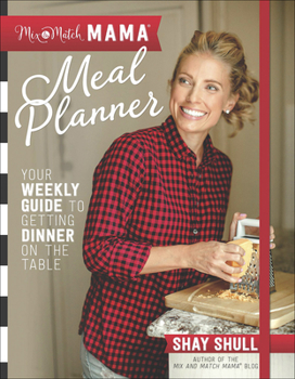 Paperback Mix-And-Match Mama Meal Planner: Your Weekly Guide to Getting Dinner on the Table Book