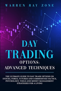 Paperback Day Trading Options: The Ultimate Guide To Day Trade Options On Stocks, Forex, Futures And Commodities. Tactics, Psychology, Tools And Mone Book