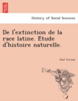 Paperback De l'extinction de la race latine. E&#769;tude d'histoire naturelle. [French] Book