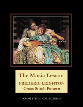 Paperback The Music Lesson: Frederic Leighton Cross Stitch Pattern Book