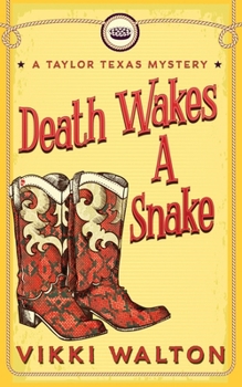 Death Wakes A Snake - Book #6 of the A Taylor Texas Mystery