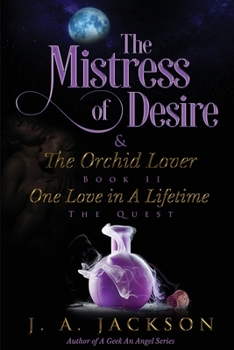 Paperback Mistress of Desire & The Orchid Lover Book II: One Love In A Lifetime The Quest! Book