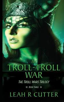 Paperback The Troll-Troll War: The Troll Wars Trilogy: Book Three Book