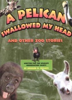 Hardcover A Pelican Swallowed My Head: And Other Zoo Stories Book