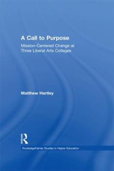 Paperback Call to Purpose: Mission-Centered Change at Three Liberal Arts Colleges Book