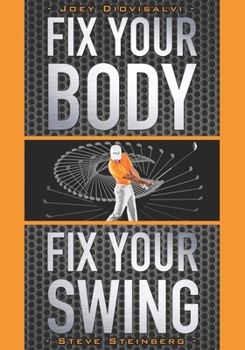 Paperback Fix Your Body, Fix Your Swing: The Revolutionary Biomechanics Workout Program Used by Tour Pros Book