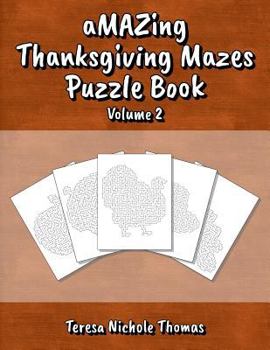 Paperback aMAZing Thanksgiving Mazes Puzzle Book - Volume 2 Book