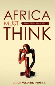 Paperback Africa Must Think: Thought Nuggets on Africa Book