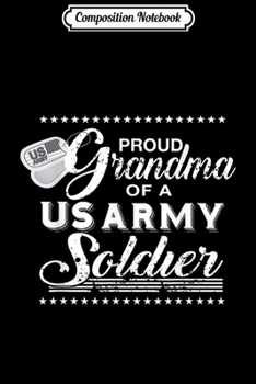 Composition Notebook: Proud Grandma of a US Army Soldier  Journal/Notebook Blank Lined Ruled 6x9 100 Pages