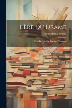 Paperback L'ère du drame: Essai de synthèse poétique moderne [French] Book