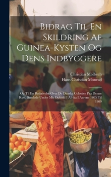 Hardcover Bidrag Til En Skildring Af Guinea-kysten Og Dens Indbyggere: Og Til En Beskrivelse Over De Danske Colonier Paa Denne Kyst, Samlede Under Mit Ophold I [Danish] Book