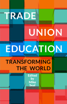 Paperback Trade Union Education: Transforming the World Book