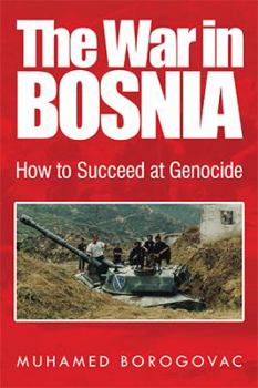 Hardcover The War in Bosnia: How to Succeed at Genocide Book