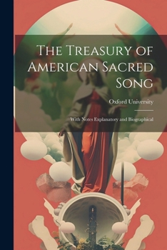 Paperback The Treasury of American Sacred Song: With Notes Explanatory and Biographical Book