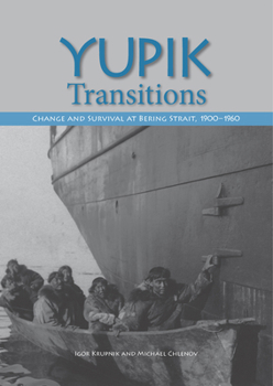 Hardcover Yupik Transitions: Change and Survival at Bering Strait, 1900-1960 Book