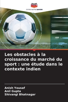 Les obstacles à la croissance du marché du sport: une étude dans le contexte indien