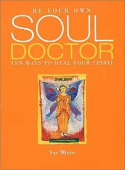 Paperback Be Your Own Soul Doctor: Ten Ways to Heal Your Spirit Book