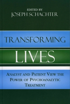 Hardcover Transforming Lives: Analyst and Patient View the Power of Psychoanalytic Treatment Book