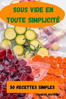 Paperback Sous Vide En Toute Simplicit? 50 Recettes Simples [French] Book