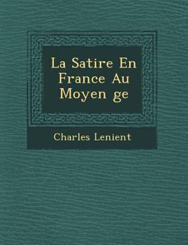 Paperback La Satire En France Au Moyen GE [French] Book