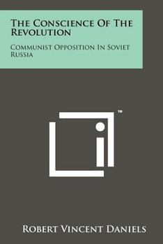 Paperback The Conscience Of The Revolution: Communist Opposition In Soviet Russia Book