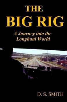 Paperback THE BIG RIG: A Journey into the Longhaul World Book