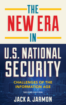 Hardcover The New Era in U.S. National Security: Challenges of the Information Age Book