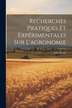 Paperback Recherches Pratiques Et Expérimentales Sur L'agronomie [French] Book