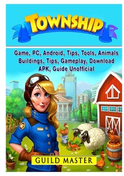 Paperback Township Game, PC, Android, Tips, Tools, Animals, Buildings, Tips, Gameplay, Download, APK, Guide Unofficial Book