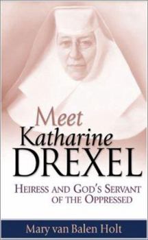 Paperback Meet Katharine Drexel: Heiress and God's Servant of the Oppressed Book