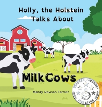 Hardcover Holly the Holstein Talks About Milk Cows Book