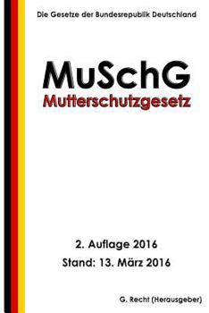 Paperback Mutterschutzgesetz - MuSchG, 2. Auflage 2016 [German] Book