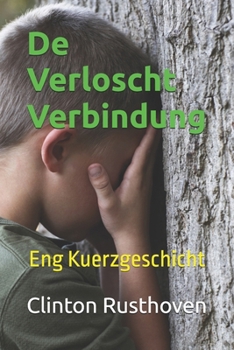 De Verloscht Verbindung: Eng Kuerzgeschicht (Luxembourgish Edition)