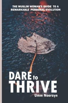 Paperback Dare to Thrive: The Muslim Woman's Guide to a Remarkable Personal Evolution Book