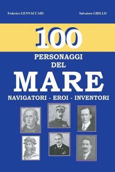 Paperback 100 - Personaggi del mare -: Navigatori - Eroi - Inventori (Italian Edition) [Italian] Book