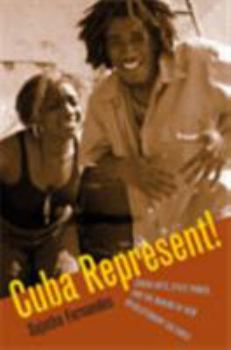 Paperback Cuba Represent!: Cuban Arts, State Power, and the Making of New Revolutionary Cultures Book