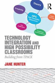 Paperback Technology Integration and High Possibility Classrooms: Building from TPACK Book
