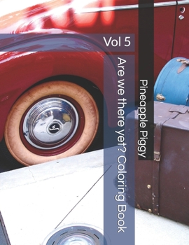 Paperback Are we there yet? Coloring Book: Vol 5 Book