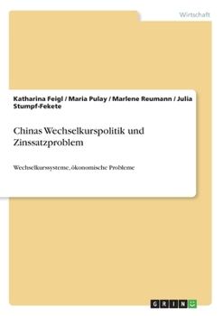 Paperback Chinas Wechselkurspolitik und Zinssatzproblem: Wechselkurssysteme, ökonomische Probleme [German] Book