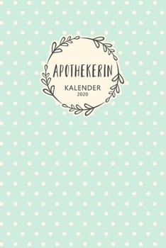 Paperback Apothekerin Kalender 2020: Geschenk Wochenplaner, Terminkalender 2020 f?r Ausbildung, Beruf, Kita, Kindergarten, Kinderg?rtnerin. Geschenkidee zu [German] Book