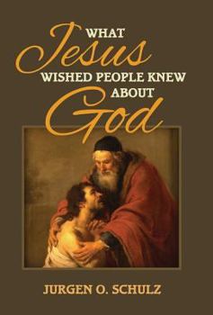 Hardcover What Jesus Wished People Knew About God Book